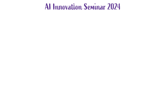 AI Innovation Seminar 2024 創造力を解き放つ“生成AIとの共創” ～先進企業2社のキーマンと語る、最適な共創のカタチ～
